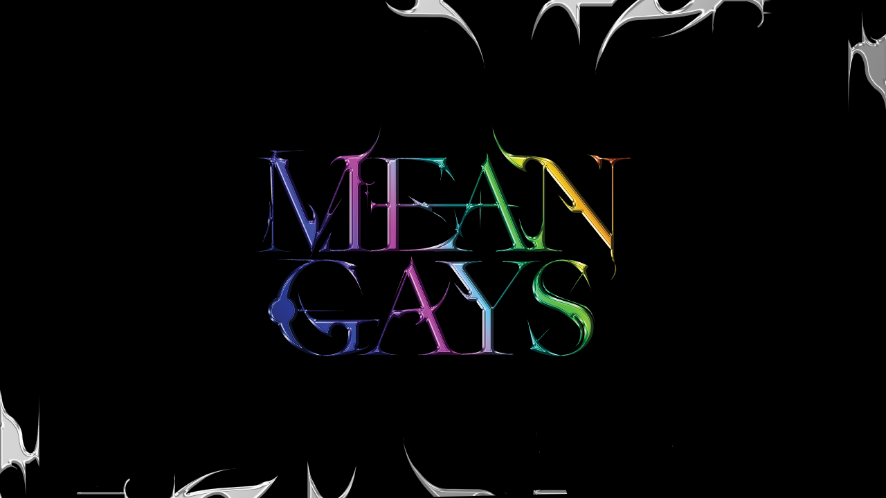 Mean Gays 