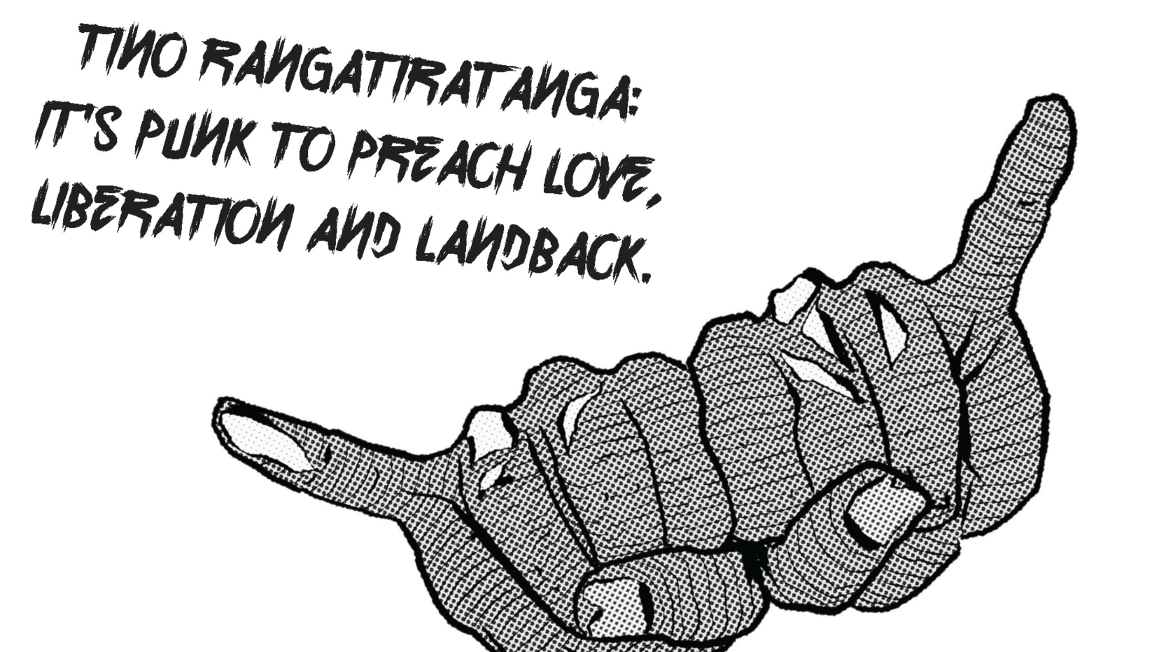 Tino Rangatiratanga: It’s punk to preach love, liberation and landback. 