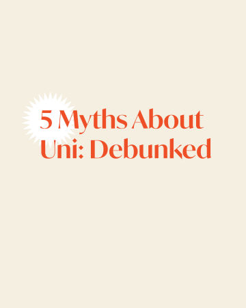 5 Myths About Uni: Debunked