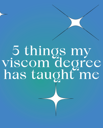 5 Things My Viscom Degree Has Taught Me