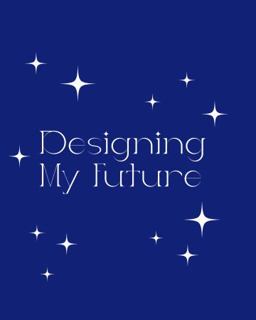Designing My Future
